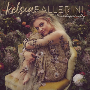 KELSEA BALLERINI | UNAPOLOGETICALLY