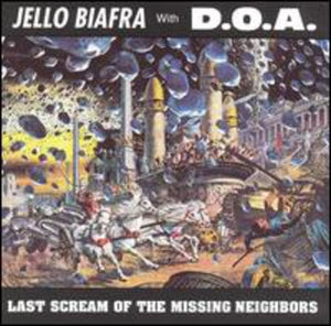 JELLO BIAFRA | LAST SCREAM OF THE MISSING NEIGHBORS