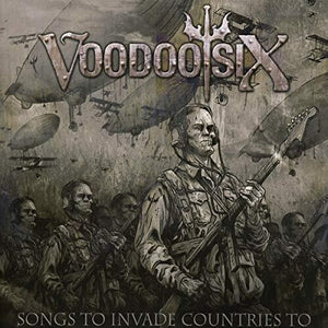 VOODOO SIX | SONGS TO INVADE COUNTRIES TO