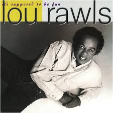 LOU RAWLS | ITS SUPPOSED TO BE FUN
