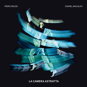 PIERO MILESI^BACALOV DANIEL | LA CAMERA ASTRATTA