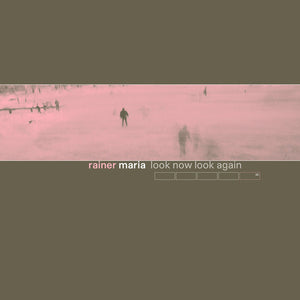 RAINER MARIA | LOOK NOW LOOK AGAIN