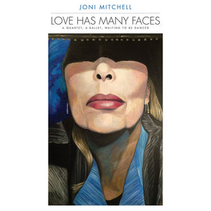 JONI MITCHELL | LOVE HAS MANY FACES: A QUARTET A BALLET WAITING