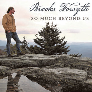 BROOKS FORSYTH | SO MUCH BEYOND US