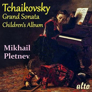 TCHAIKOVSKY | GRAND SONATA IN G MAJOR & CHILDREN'S ALBUM