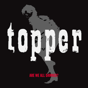TOPPER | ARE WE ALL DAMNED
