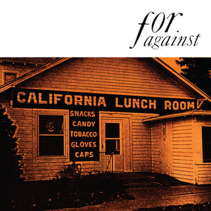 FOR AGAINST | MASON'S CALIFORNIA LUNCHROOM