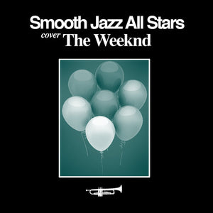 THE SMOOTH JAZZ ALL STARS | SMOOTH JAZZ TRIBUTE TO THE WEEKND
