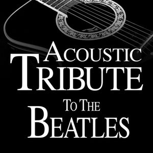 GUITAR TRIBUTE PLAYERS | ACOUSTIC TRIBUTE TO THE BEATLES