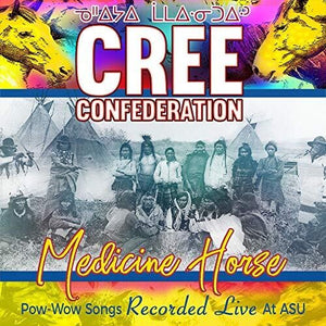 CREE CONFEDERATION | MEDICINE HORSE - POW-WOW SONGS RECORDED LIVE AT
