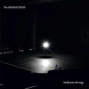 THE DISTRACTIONS | KINDLY LEAVE THE STAGE