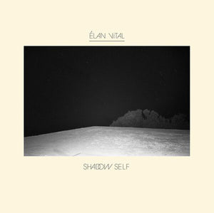 ELAN VITAL | SHADOW SELF