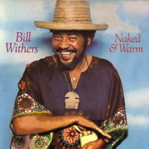 BILL WITHERS | NAKED AND WARM - US