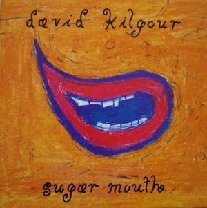 DAVID KILGOUR | SUGAR MOUTH (EXPANDED REMASTERED EDITION)