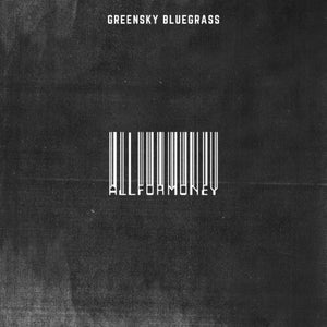 GREENSKY BLUEGRASS | ALL FOR MONEY