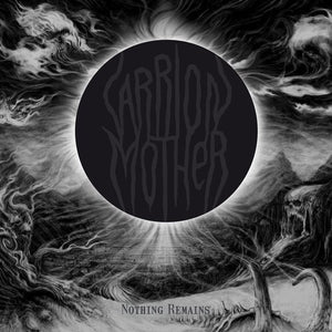 CARRION MOTHER | NOTHING REMAINS