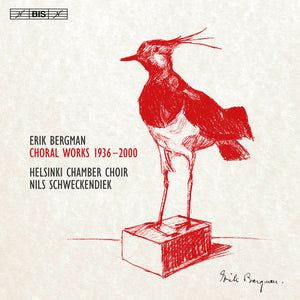 IIDA ANTOLA^RIKO EKLUNDH^TUOMAS KATAJALA^PIIA KOMSI^JARNO LEHTOLA^VALTER MAASALO^MARKUS NIEMINEN^TUULA PAAVOLA | ERIK BERGMAN: CHORAL WORKS 1936-2000