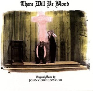 JONNY GREENWOOD | THERE WILL BE BLOOD
