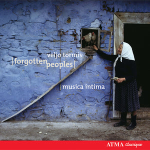 V. TORMIS^MUSICA INTIMA | FORGOTTEN PEOPLES: MUSICA INTIMA