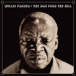 WILLIE FARMER | MAN FROM THE HILL