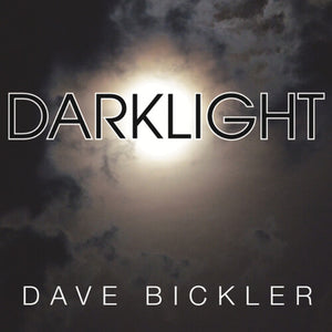 DAVE BICKLER | DARKLIGHT