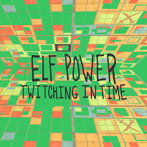 ELF POWER | TWITCHING IN TIME