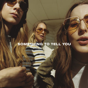 HAIM | SOMETHING TO TELL YOU