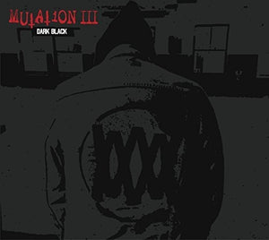 MUTATION | MUTATION III: DARK BLACK