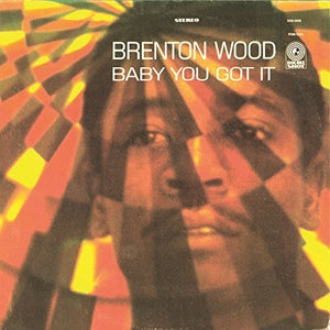 BRENTON WOOD | BABY YOU GOT IT