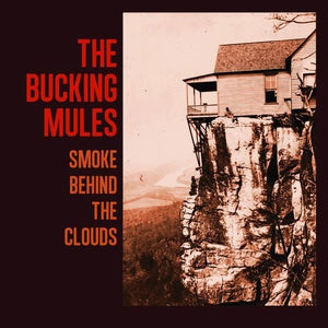 BUCKING MULES | SMOKE BEHIND THE CLOUDS