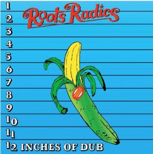 ROOTS RADICS | 12 INCHES OF DUB