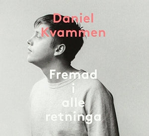 DANIEL KVAMMEN | FREMAD I ALLE RETNINGA