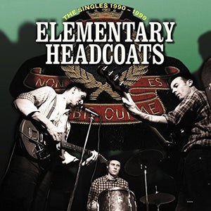 THEE HEADCOATS | ELEMENTARY HEADCOATS (THE SINGLES 1990 - 1999)