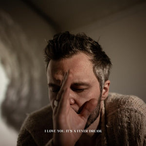 THE TALLEST MAN ON EARTH | I LOVE YOU. IT'S A FEVER DREAM.