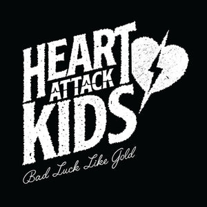 HEART ATTACK KIDS | BAD LUCK LIKE GOLD