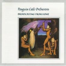 PENGUIN CAFE ORCHESTRA | BROADCASTING FROM HOME