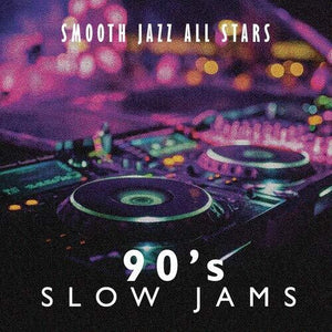 THE SMOOTH JAZZ ALL STARS | 90'S SLOW JAMS