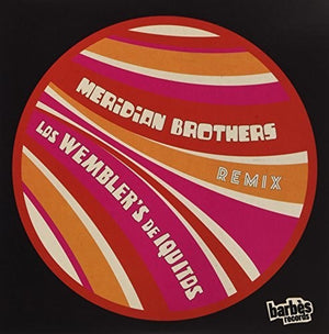 WEMBLER'S DE IQUITOS | MERIDIAN BROTHERS REMIX