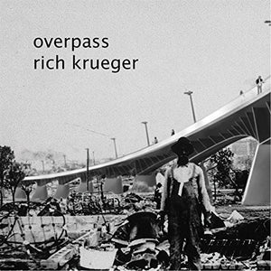 RICH KRUEGER | OVERPASS