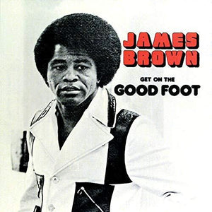 JAMES BROWN | GET ON THE GOOD FOOT