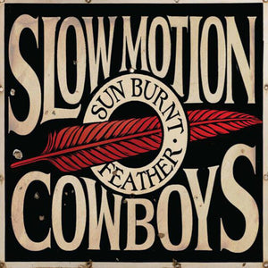 SLOW MOTION COWBOYS | SUN BURNT FEATHER (VINYL)