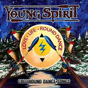 YOUNG SPIRIT | LOVE LIFE ROUND DANCE - CREE ROUND DANCE SONGS