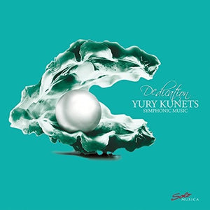 | YURY KUNETS: DEDICATION - SYMPHONIC MUSIC