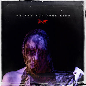 SLIPKNOT | WE ARE NOT YOUR KIND