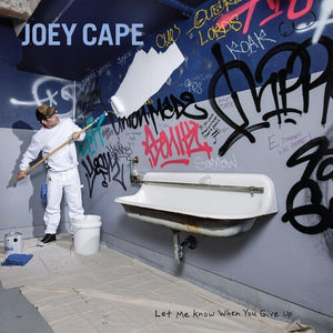 JOEY CAPE | LET ME KNOW WHEN YOU GIVE UP