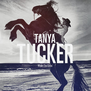TANYA TUCKER | WHILE I'M LIVIN