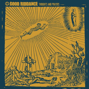 GOOD RIDDANCE | THOUGHTS & PRAYERS