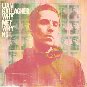 LIAM GALLAGHER | WHY ME? WHY NOT? DELUXE