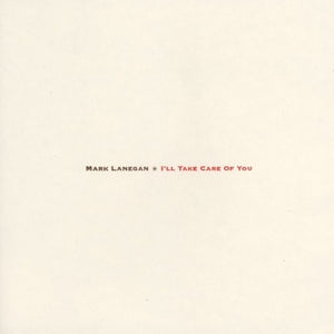 MARK LANEGAN | I'LL TAKE CARE OF YOU LP