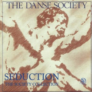 THE DANSE SOCIETY | SEDUCTION: DANSE SOCIETY COLLECTION